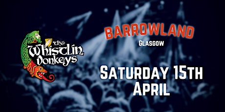 The Whistlin’ Donkeys LIVE @ The Barrowland Ballroom, Glasgow