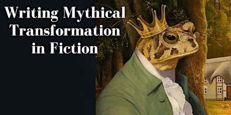 Writing Mythical Transformation in Fiction