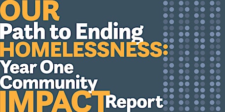 Our Path to Ending Homelessness: Year One Community Impact Report primary image