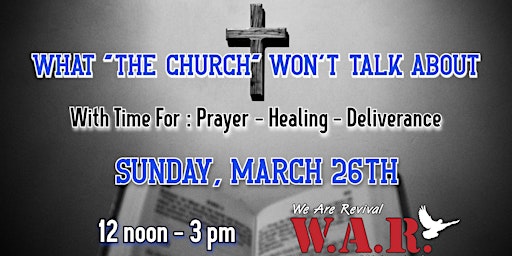 What "The Church" Won't Talk About/ Including: Prayer, Healing, Deliverance