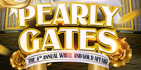 Pearly Gates..The 4th Annual White & Gold Affair
