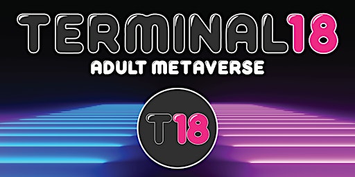 Launching party - Terminal18 Adult Metaverse