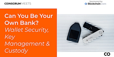Can You Be Your Own Bank? - Wallet Security, Key Management & Custody primary image