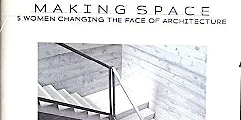 AIA UK Movie Night: Making Space: 5 Women Changing the face of Architecture