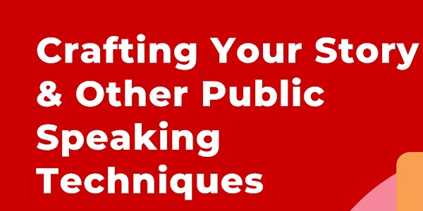 Crafting Your Story & Other Public Speaking Techniques