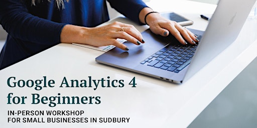 Sudbury: Google Analytics 4 for Beginners