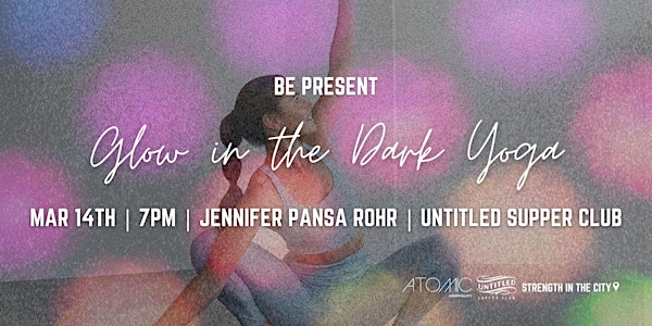 STRENGTH IN THE CITY Chicago | BE PRESENT | Glow In The Dark Yoga