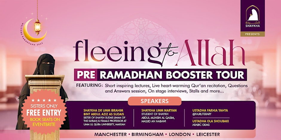 FREE MANCHESTER CONFERENCE: FLEEING TO ALLAH! with Shaykha Sudais (Makkah)