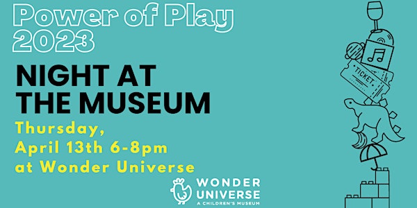 Wonder Universe Annual Power of Play Fundraiser 2023: "Night at the Museum"