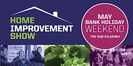 Home Improvement Show -The Hub Kilkenny 5th & 6th May primary image