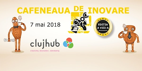 Cafeneaua de Inovare, ediția 8| The Innovation Café, 8th edition