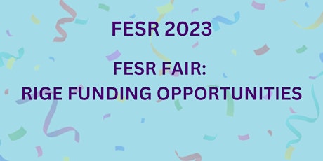 FESR2023: FESR Fair - RIGE Funding Opportunities