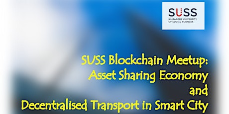 SUSS Meetup: Asset Sharing Economy & Decentralised Transport in Smart City primary image