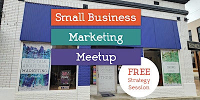 Small Business Marketing Meetup