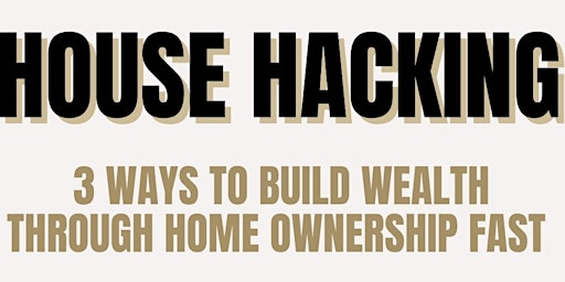 House Hacking: 3 Ways to Build Wealth Through Home Ownership Fast!