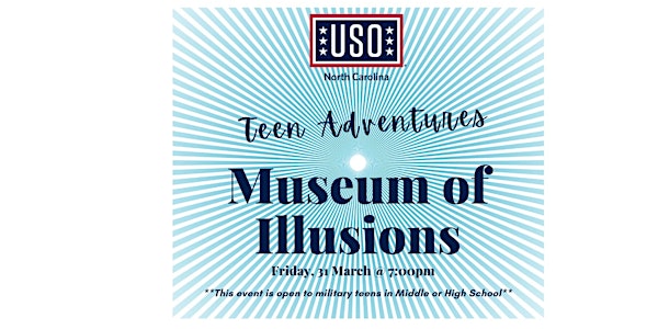 USO North Carolina Teen Adventures at Museum of Illusions - Charlotte