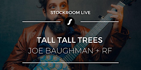 Tall Tall Trees with Special Guest: Joe Baughman + the RF