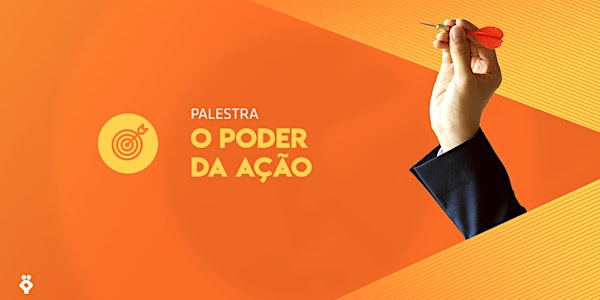 [BELO HORIZONTE/MG] Palestra - O Poder da Ação -  5 de Junho