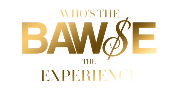 Who's The Bawse - The Experience