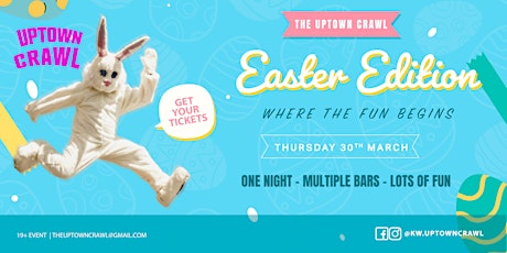 UPTOWN CRAWL - EASTER EDITION
