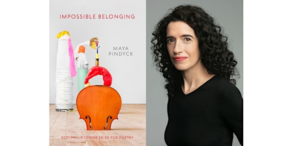 Impossible Belonging, a Reading and Discussion with Poet Maya Pindyck