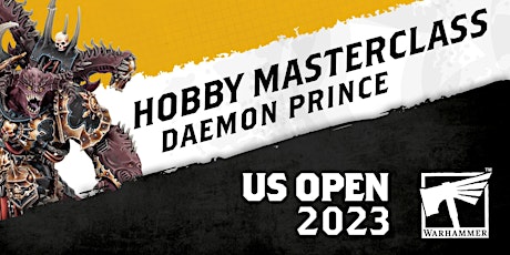 US Open Tacoma: Hobby Masterclass: Daemon Prince