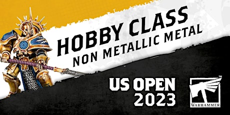 US Open Kansas City: Warhammer Hobby Class: NMM Non-Metallic Metals