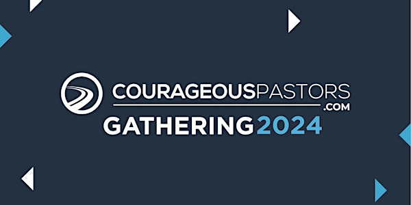 The Courageous Pastors Gathering 2024