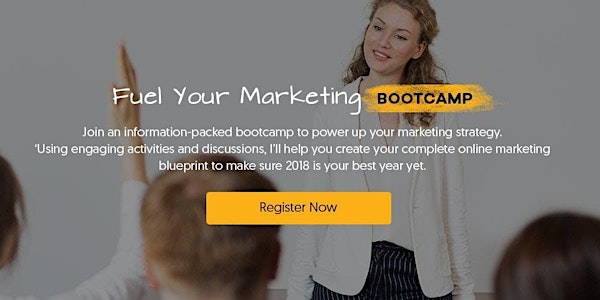 Fuel Your Marketing Bootcamp - May 29th 2018
