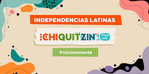 Independencias latinas Chiquitzin Plaza Café