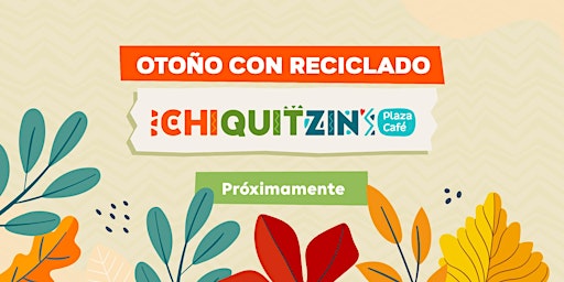 Otoño con reciclado Chiquitzin Plaza Café primary image