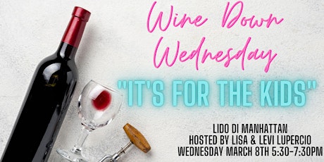 Imagem principal do evento Wine Down Wednesday "It's for the kids!"