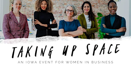 Taking Up Space: Iowa Women In Leadership, Panel Discussion & Happy Hour