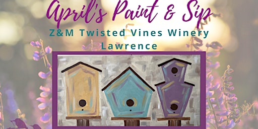 April Paint Night @ Z&M Twisted Vines Winery - Lawrence