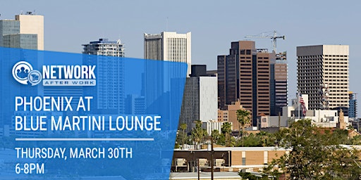 Network After Work Phoenix at Blue Martini Lounge