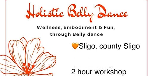 Holistic Belly Dance, 2 hour workshop, Sligo, Co.Sligo