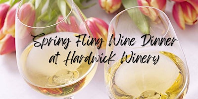 Spring Fling Wine Dinner at Hardwick Winery primary image