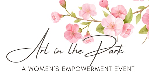 Art in the Park - A Women's Empowerment Event