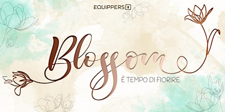 Immagine principale di "BLOSSOM"  È tempo di fiorire - Conferenza delle donne 