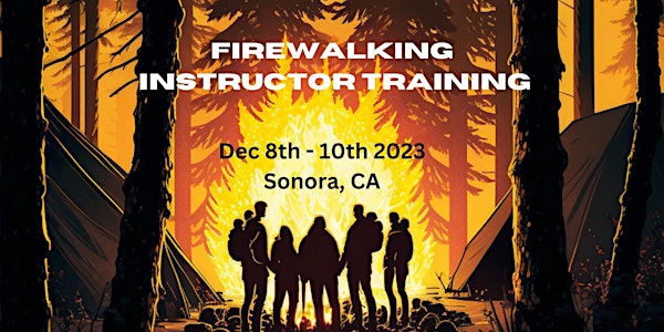 THE FIREWALKING INSTRUCTOR TRAINING 2023