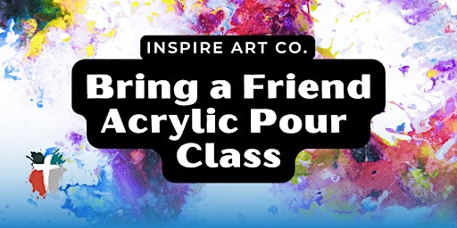 Acrylic Pour Event- BRING A FRIEND