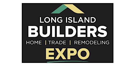 2023 LI Builders Home, Trade & Remodeling Expo