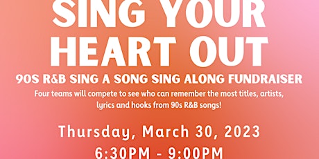 Sing Your Heart Out - 90's R&B Sing A Song Sing Along Fundraiser