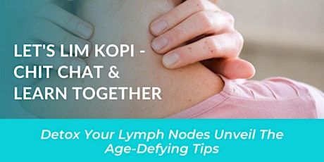 Ladies Date! Drink coffee and learn how to detox your lymph nodes!#Lim Kopi