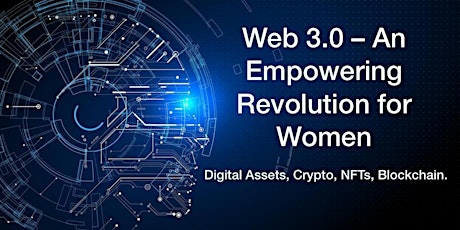 Web 3.0 – An Empowering Revolution for Women  Digital Assets, Crypto, NFTs,
