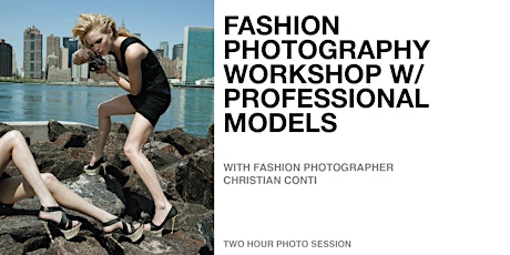  FASHION PHOTOGRAPHY WORKSHOP W/ PROFESSIONAL MODELS MAY. 16TH primary image