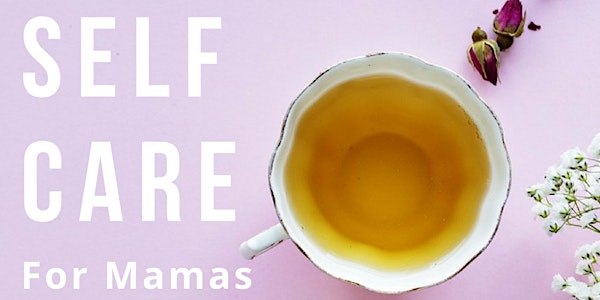 Self Care for Mamas