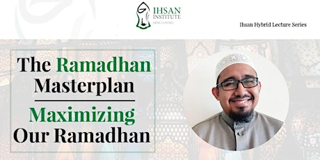 The Ramadhan Masterplan - Maximizing Our Ramadhan primary image