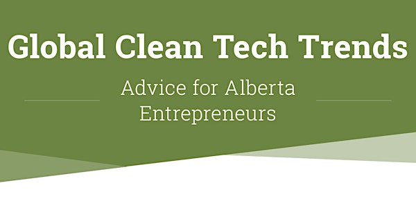 Global Clean Tech Trends – Advice For Alberta Entrepreneurs