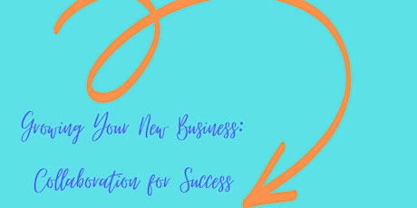 Growing Your New Business: Collaboration for Success